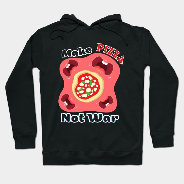 Make pizza, not war Design Hoodie by RealNakama
